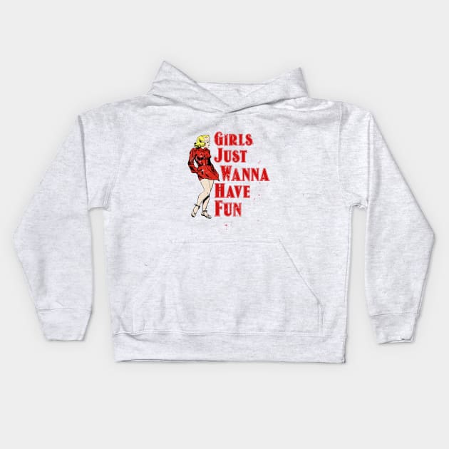 Girls Wanna Just Have Fun Hot Girl Kids Hoodie by PopCycle